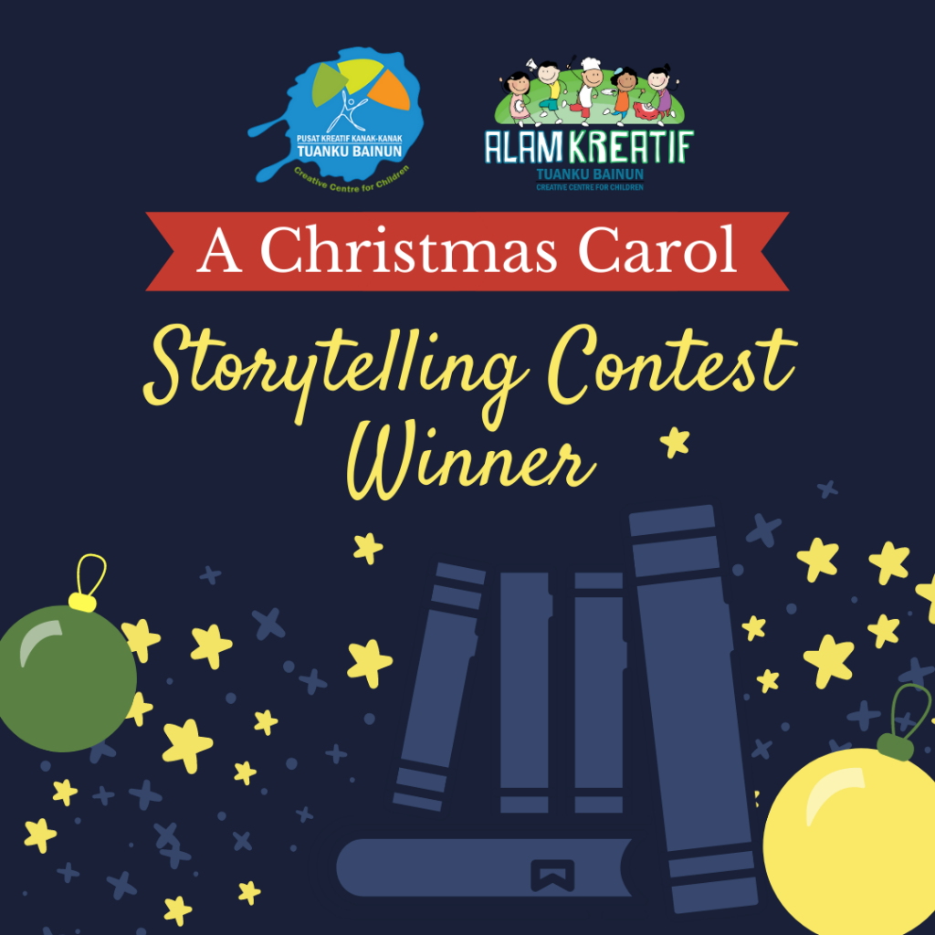 Storytelling Contest Result: 'A Christmas Carol' - Pusat Kreatif Kanak-kanak Tuanku Bainun